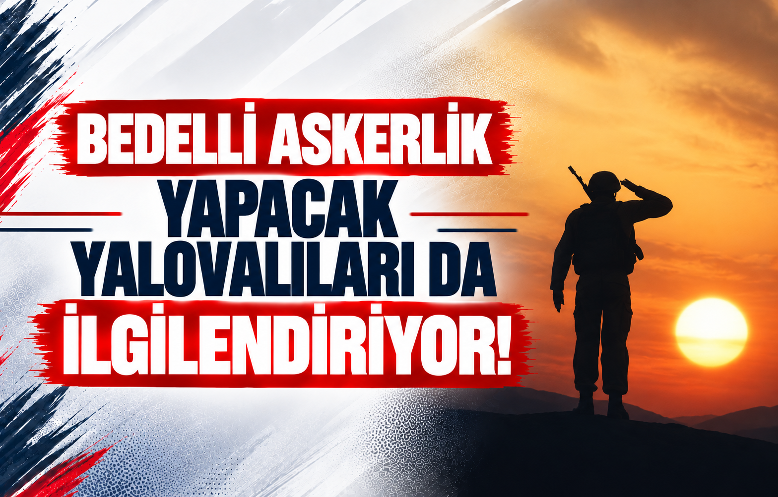 BEDELLİ ASKERLİK YAPACAK YALOVALILARI DA İLGİLENDİRİYOR!