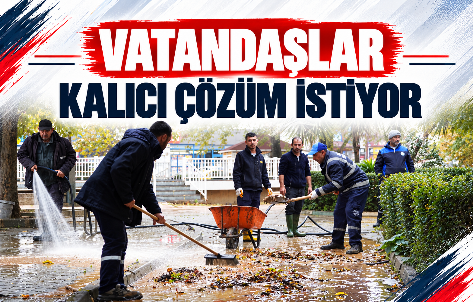 VATANDAŞLAR KALICI ÇÖZÜM İSTİYOR