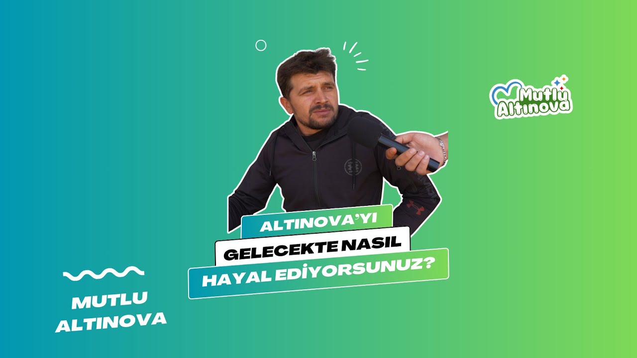 Altınova sakinleri ilçenin geleceğinden umutlu: