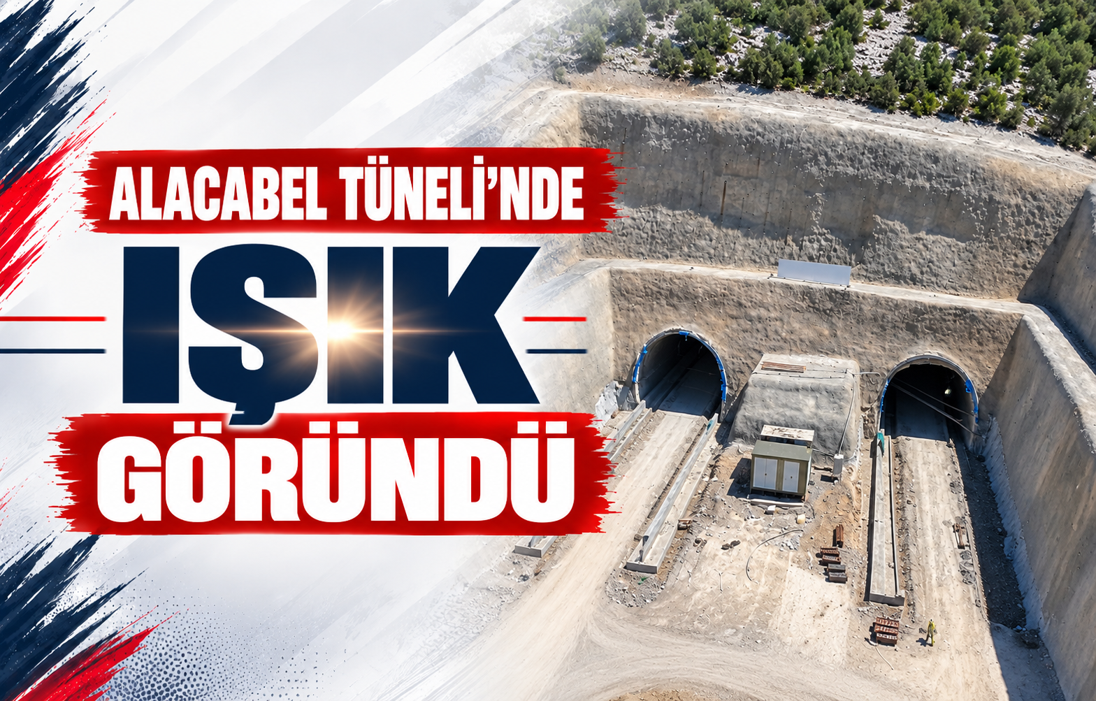 Alacabel Tüneli’nde Işık Göründü