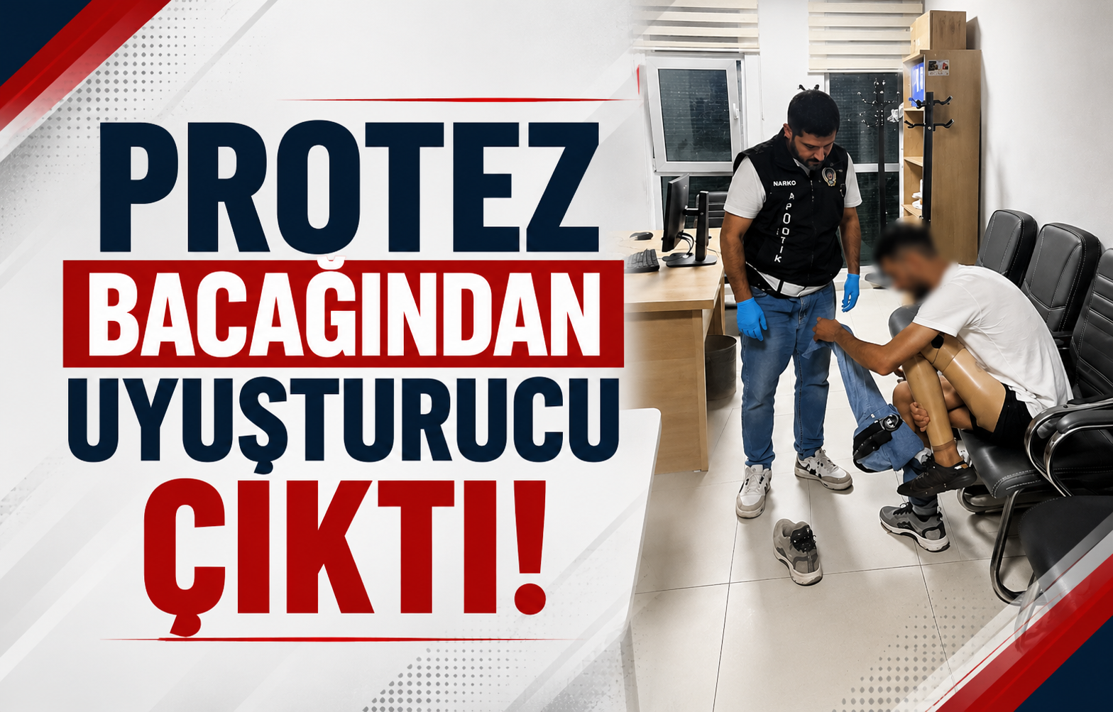 Protez Bacağından Uyuşturucu Çıktı!