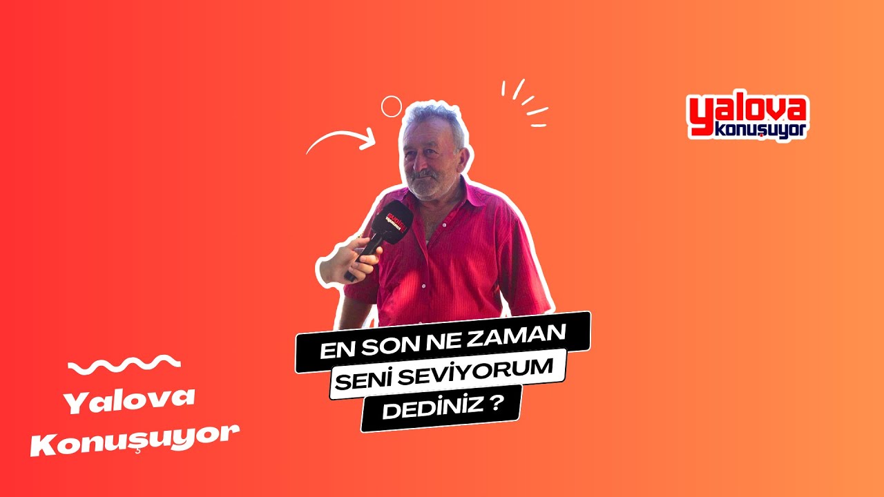 Yalova Sokaklarında Sevgi Sözcükleri: Kimi Her Sabah Söylüyor, Kiminin Kalbi Aşka Kapalı