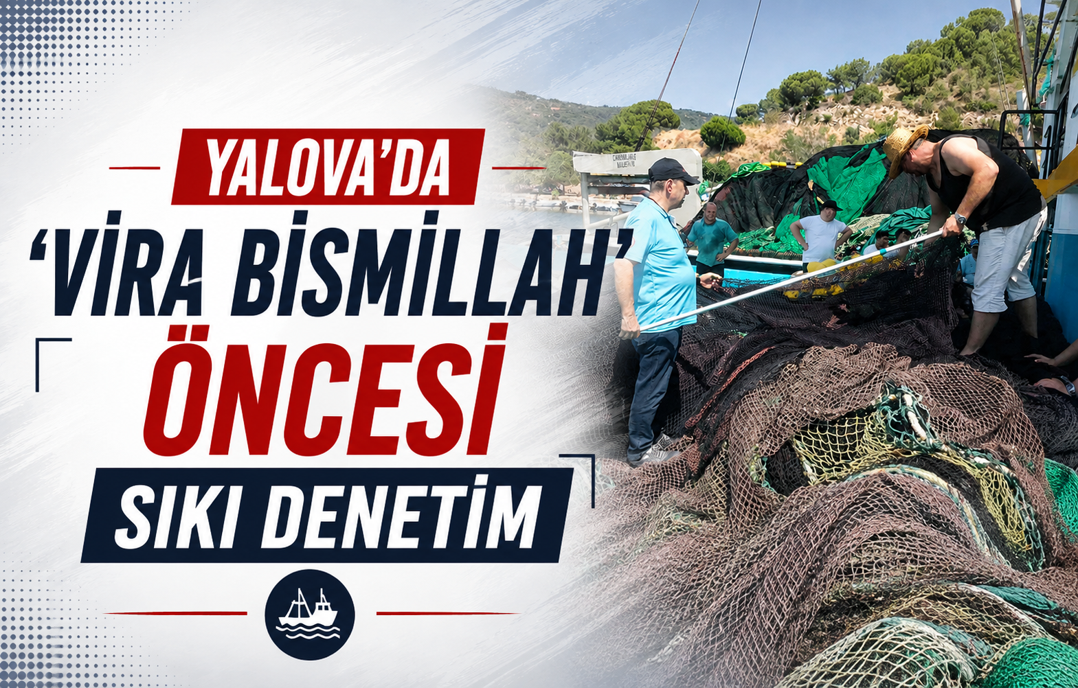 Yalova'da 'Vira Bismillah' Öncesi Sıkı Denetim