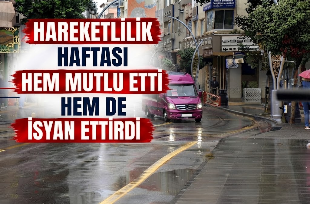 Hareketlilik Haftası Hem Mutlu Etti Hem de İsyan Ettirdi