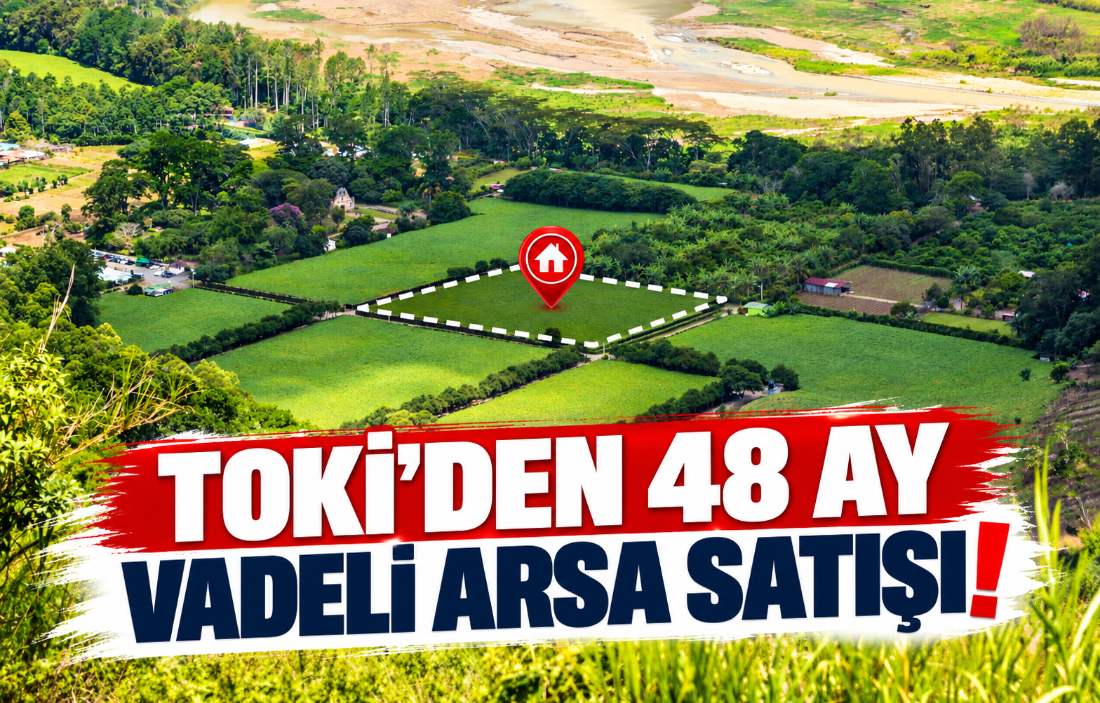TOKİ'DEN 48 AY VADELİ ARSA SATIŞI!
