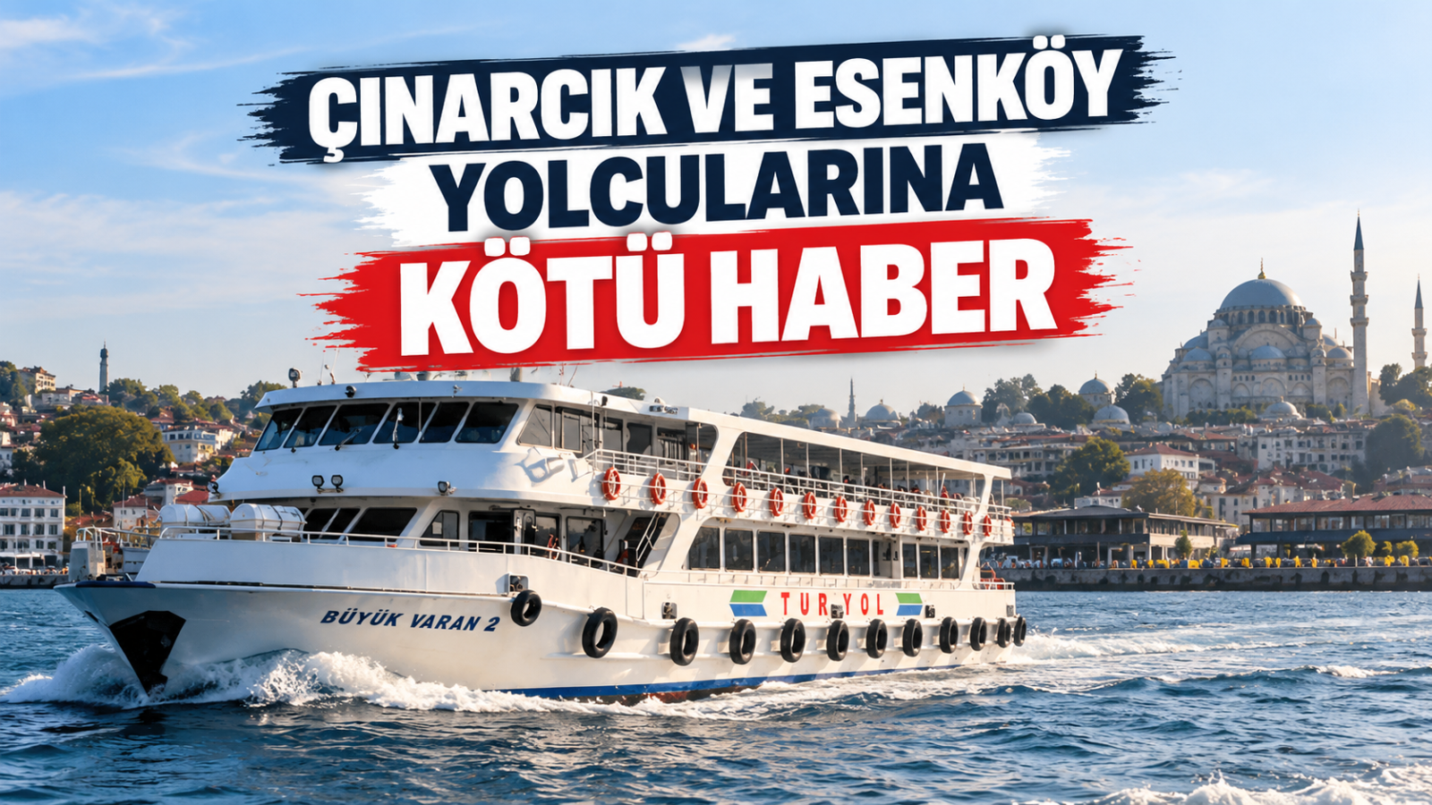 Çınarcık ve Esenköy Yolcularına Kötü Haber
