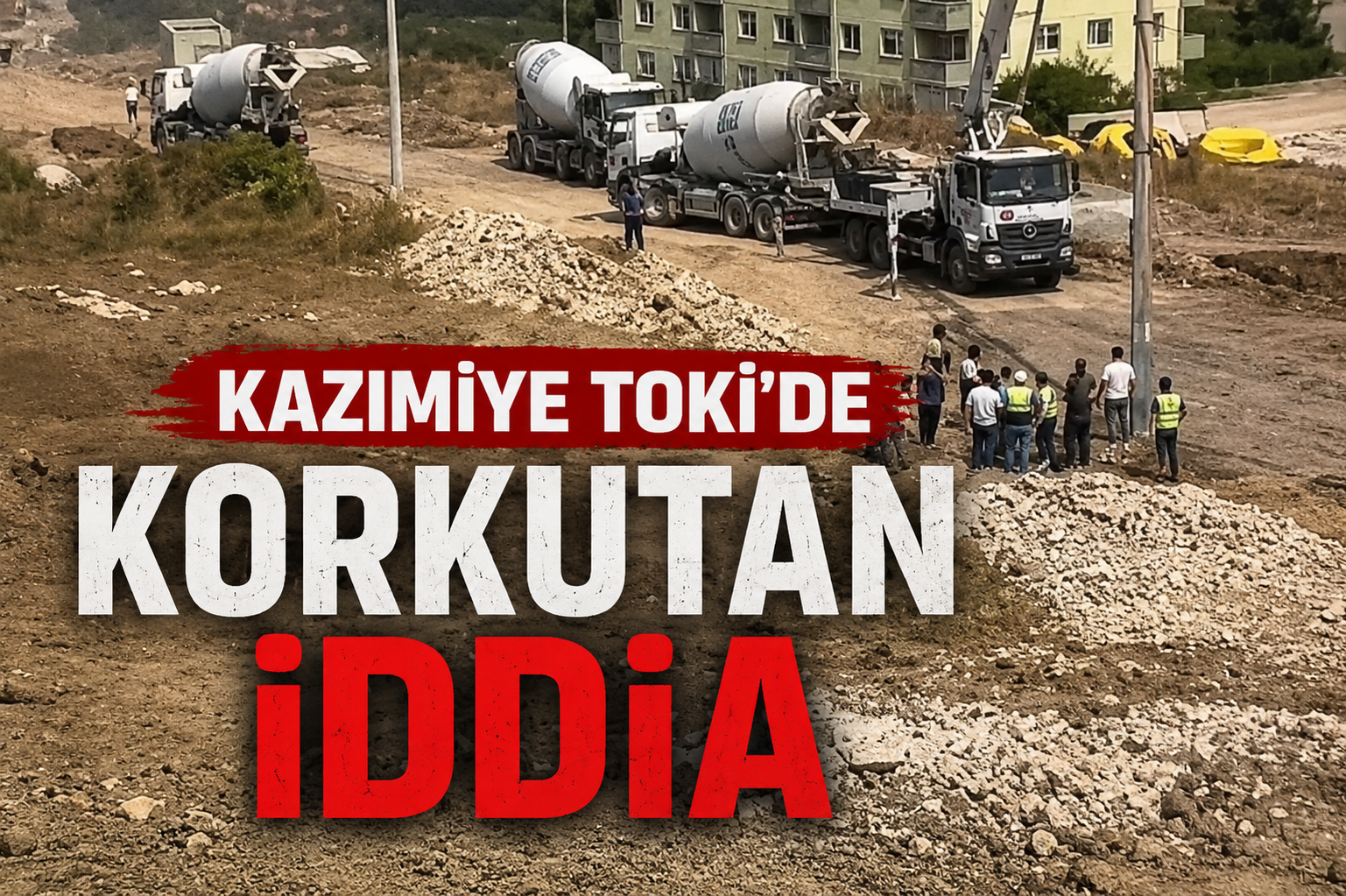 Kazımiye TOKİ’de Korkutan İddia