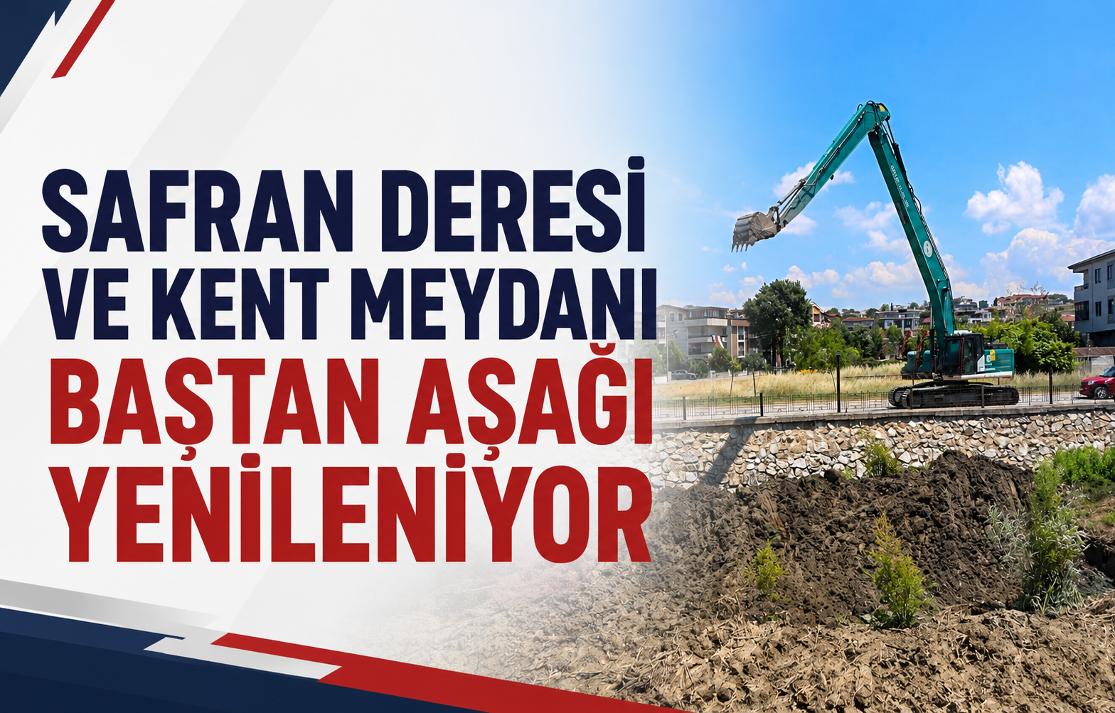 Safran Deresi ve Kent Meydanı Baştan Aşağı Yenileniyor