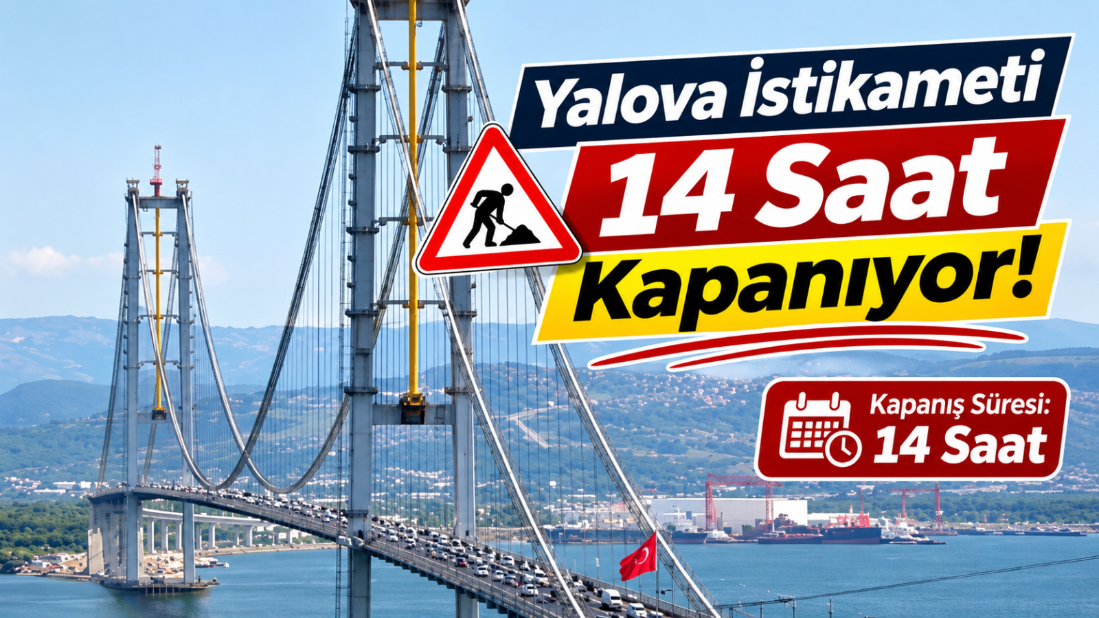 KÖPRÜ 14 SAAT TRAFİĞE KAPALI!