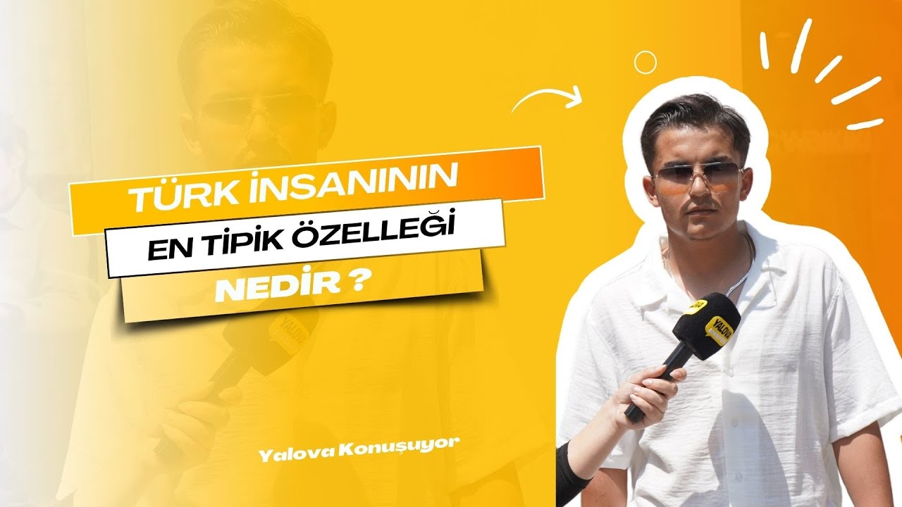 Yalova'da Vatandaşlar Türk İnsanının Özelliklerini Değerlendirdi: