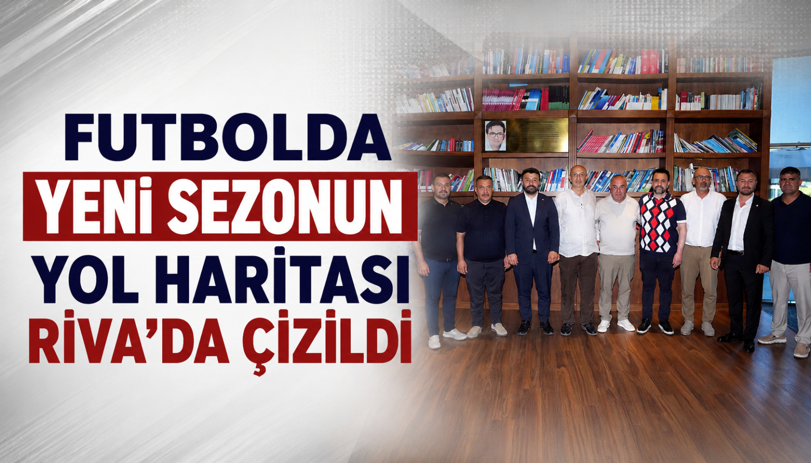 Futbolda Yeni Sezonun Yol Haritası Riva’da Çizildi