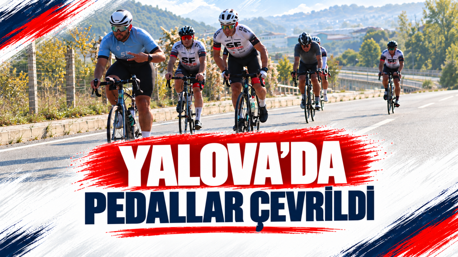 YALOVA’DA PEDALLAR ÇEVRİLDİ