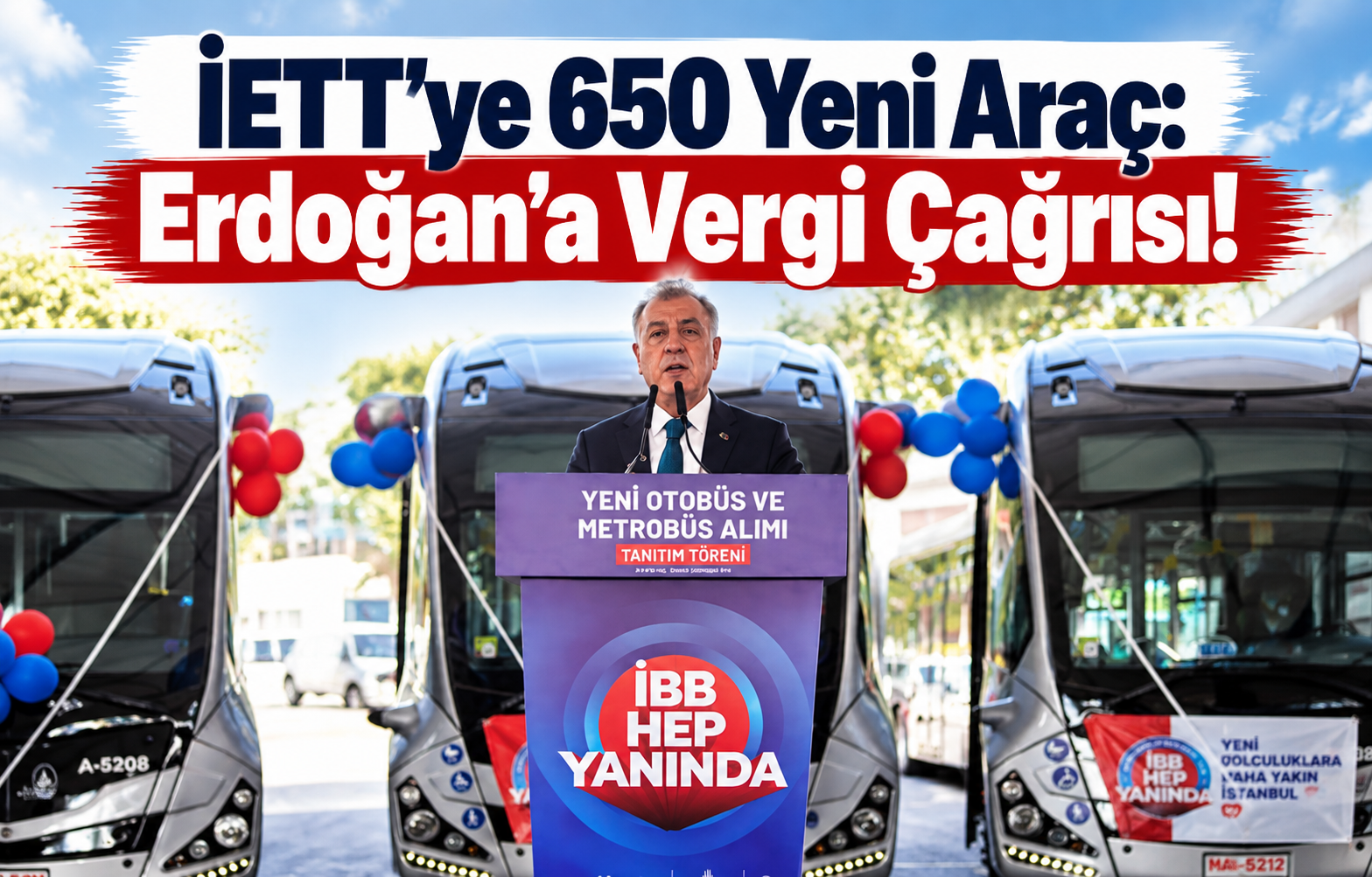 İETT'ye 650 Yeni Araç: Erdoğan'a Vergi Çağrısı!
