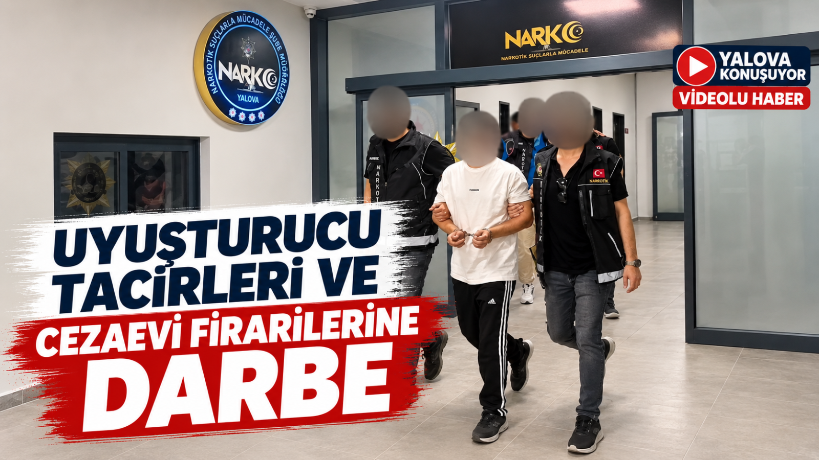 Uyuşturucu Tacirleri ve Cezaevi Firarilerine Darbe