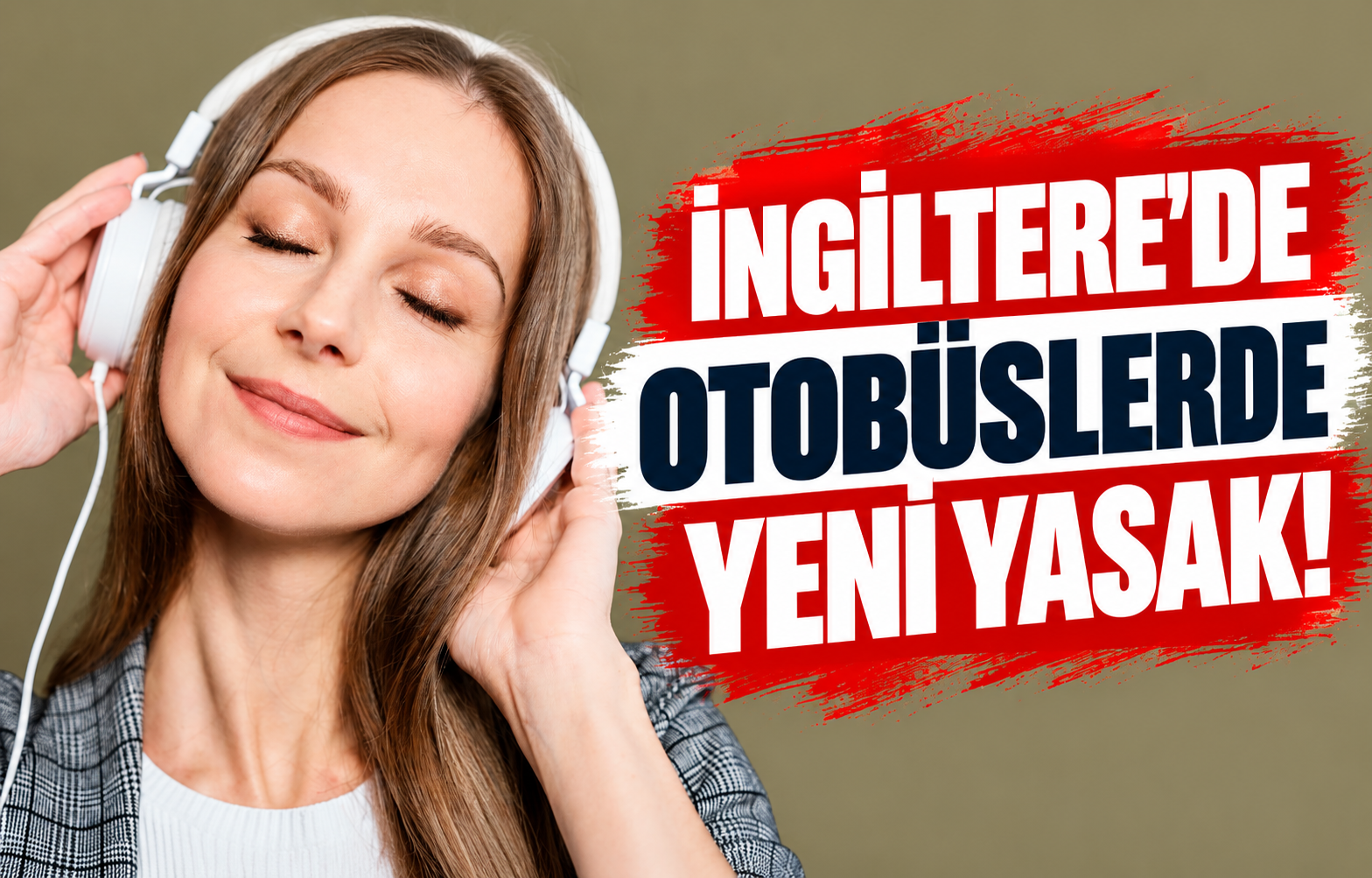 İNGİLTERE'DE OTOBÜSLERDE YENİ YASAK!