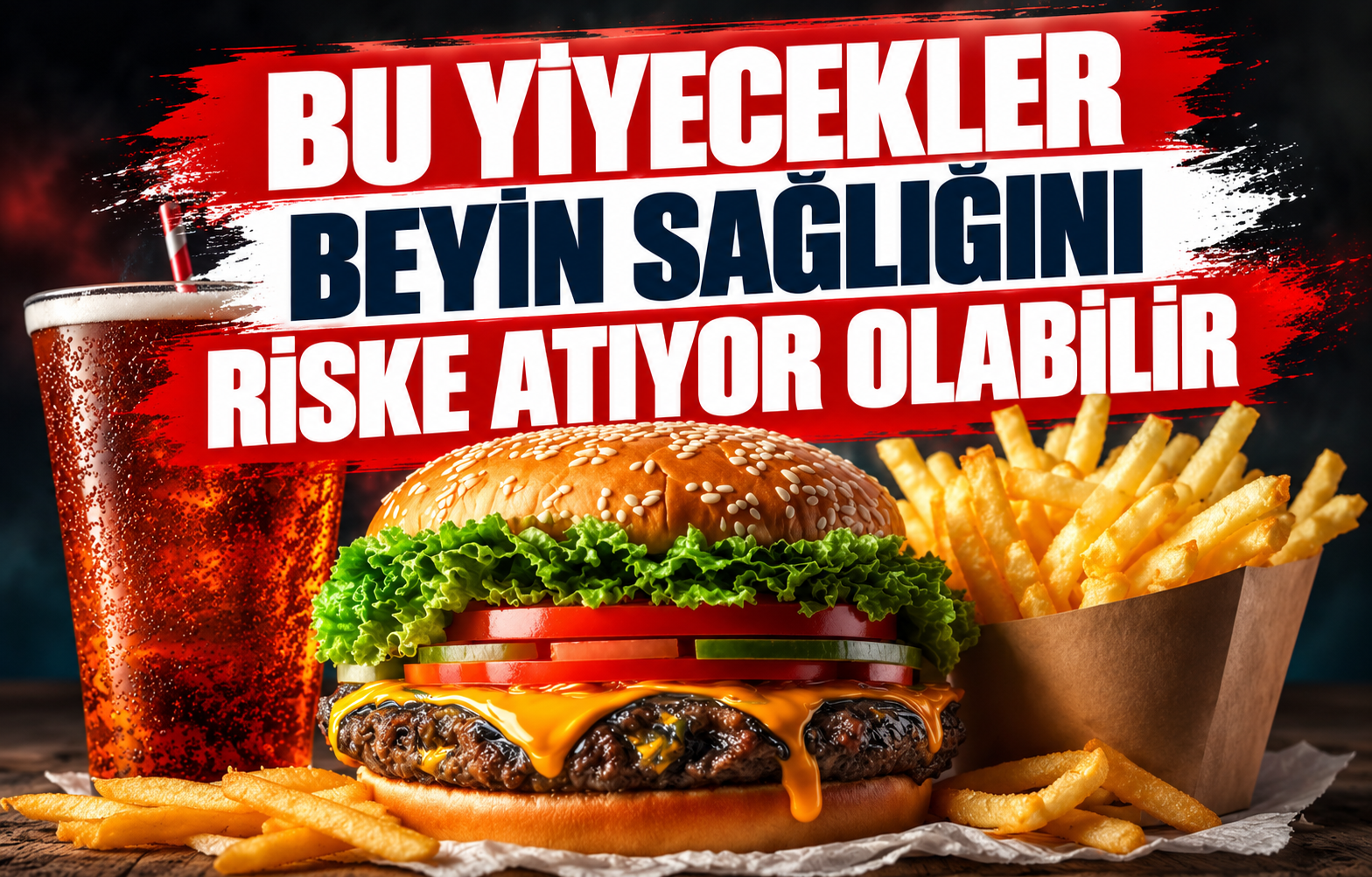 BU YİYECEKLER BEYİN SAĞLIĞINI RİSKE ATIYOR OLABİLİR