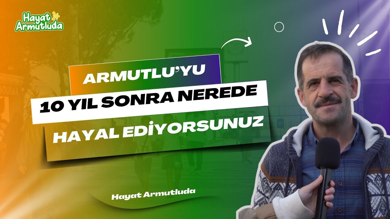 Armutlu'nun 10 yıl sonrasına dair beklentilerde