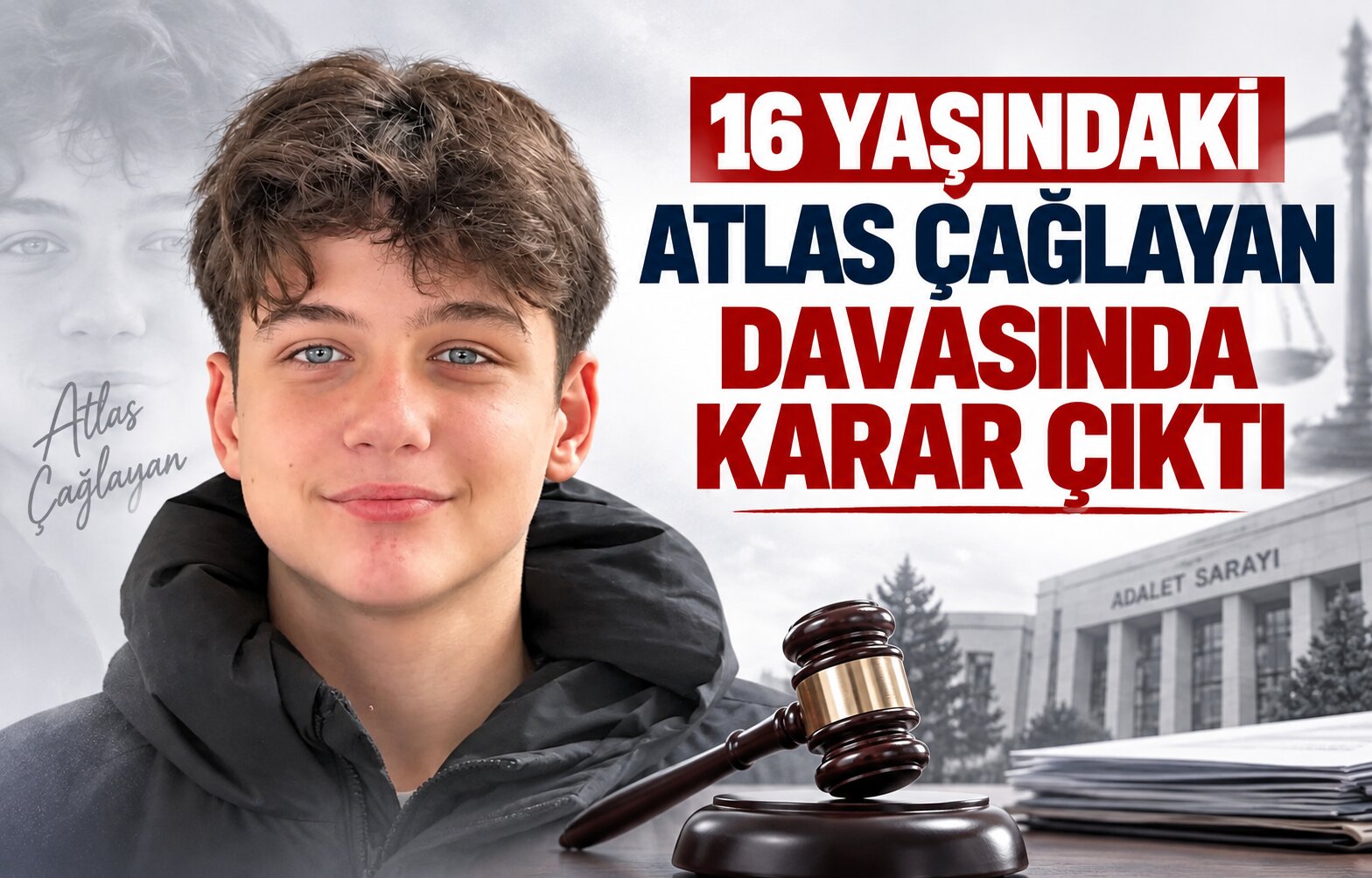 16 Yaşındaki Atlas Çağlayan Davasında Karar Çıktı: Mahkeme