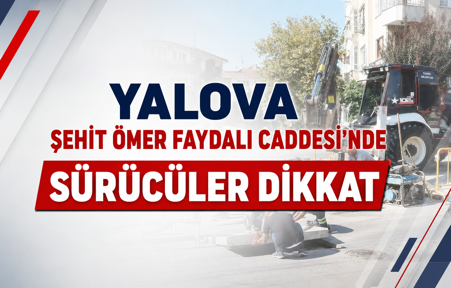Yalova Şehit Ömer Faydalı Caddesi’nde Sürücüler Dikkat
