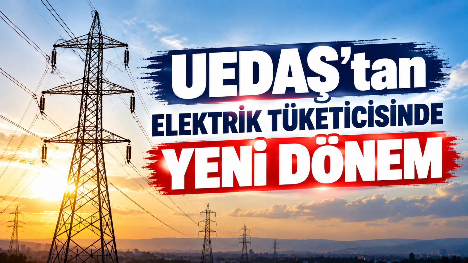UEDAŞ’tan Elektrik Tüketicisinde Yeni Dönem