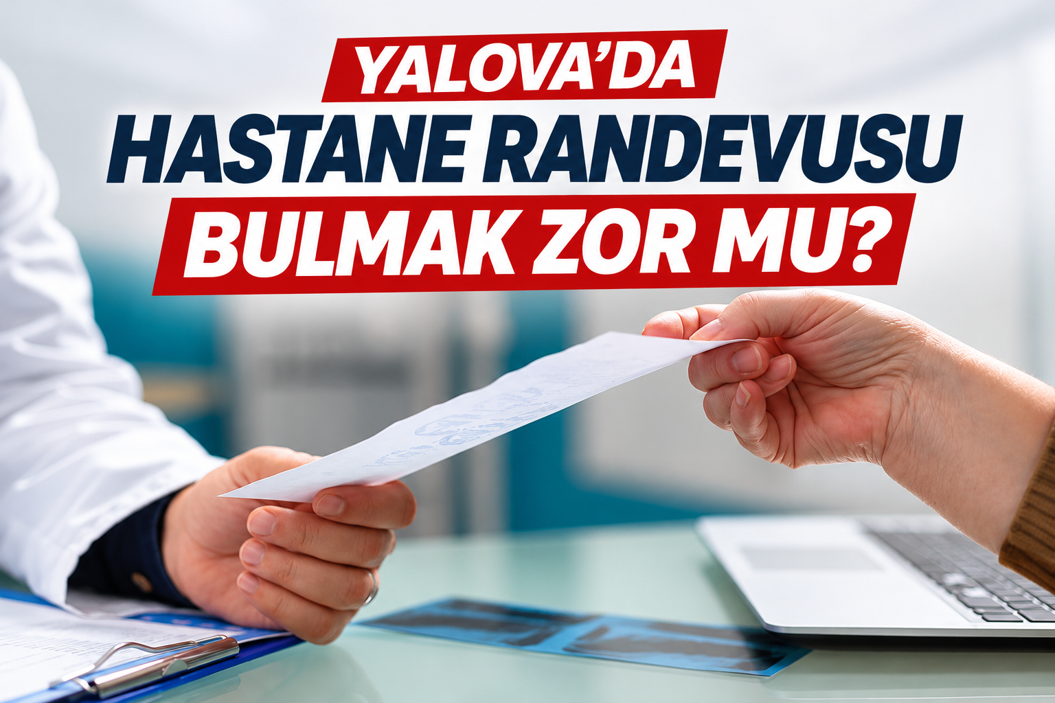 YALOVA’DA HASTANE RANDEVUSU BULMAK ZOR MU?