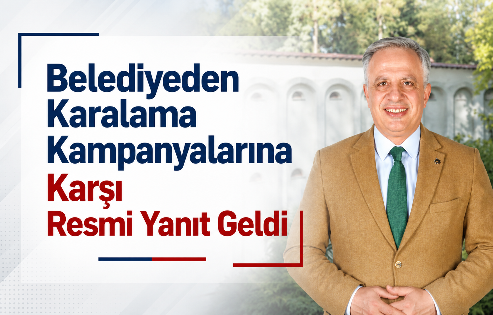 Belediyeden Karalama Kampanyalarına Karşı Resmi Yanıt Geldi