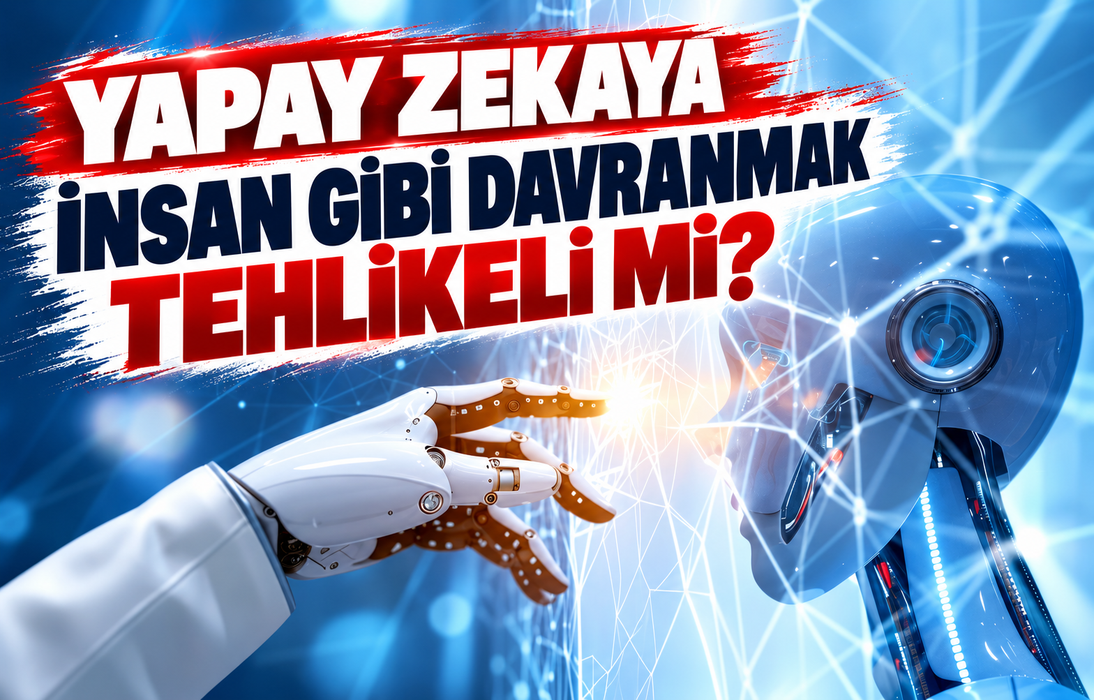 YAPAY ZEKAYA İNSAN GİBİ DAVRANMAK TEHLİKELİ Mİ?