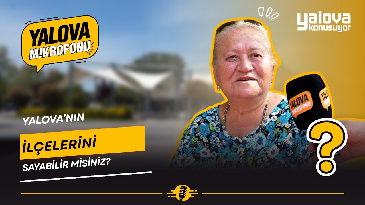 Yalova'nın İlçeleri Sokakta Soruldu: Yanıtlar Karıştı