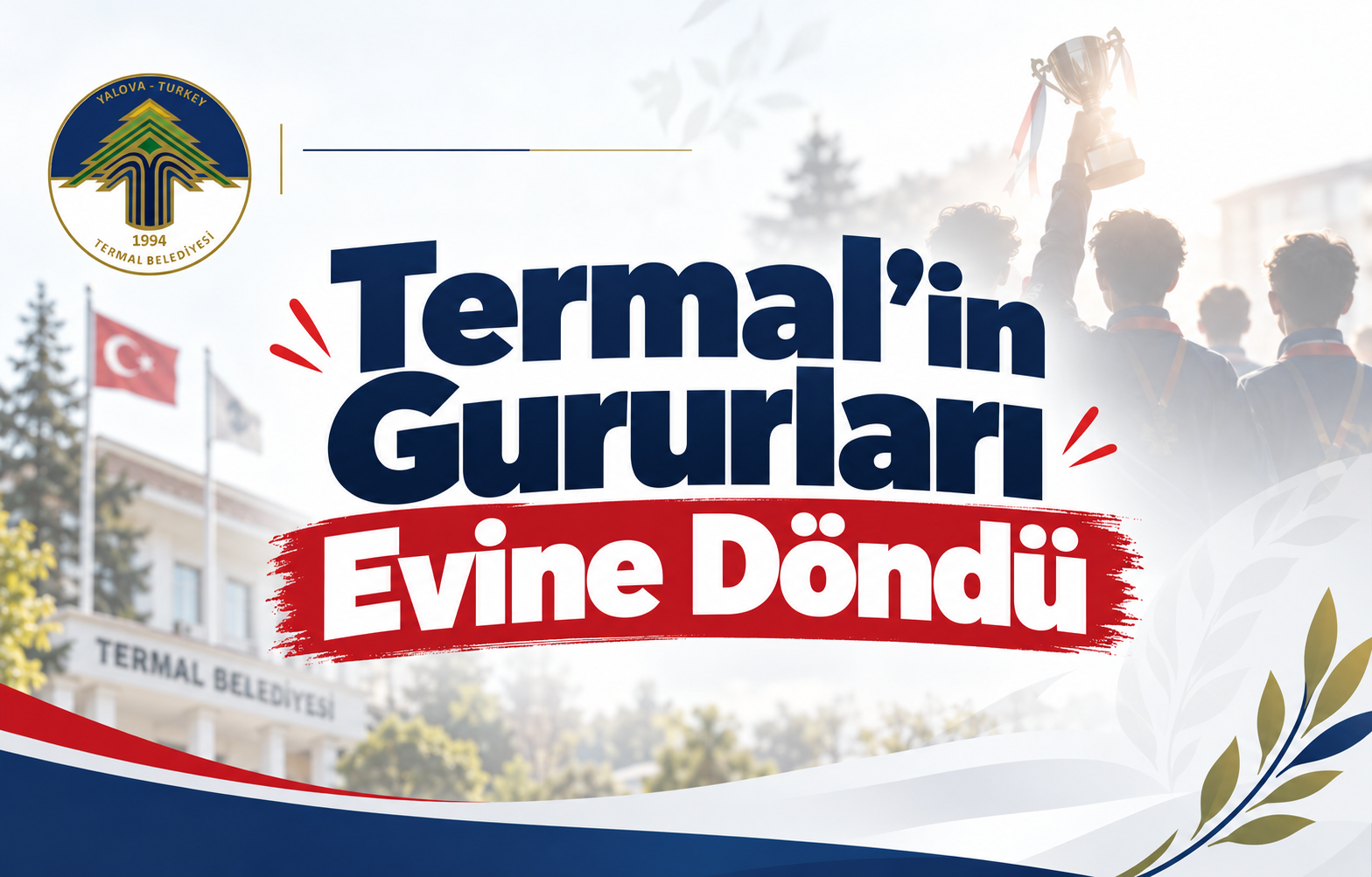 TERMAL'İN GURURLARI EVİNE DÖNDÜ