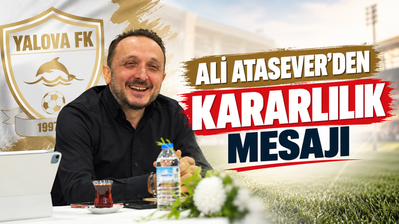 ALİ ATASEVER'DEN KARARLILIK MESAJI