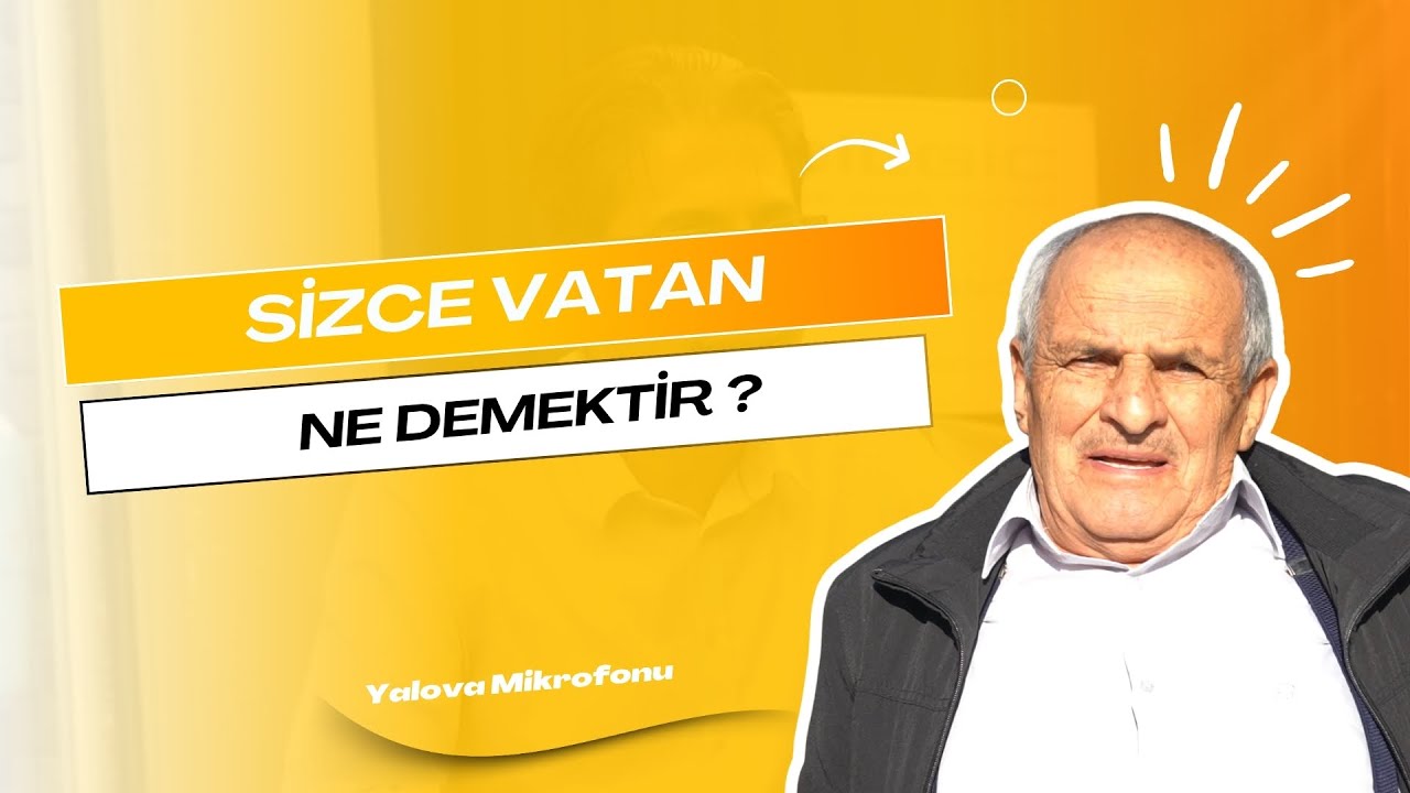 Yalova Sokaklarında 'Vatan'ın Anlamı Tartışıldı: 'Kanım, Canım, Bayrağım'dan 'Namus'a Uzanan Duygular
