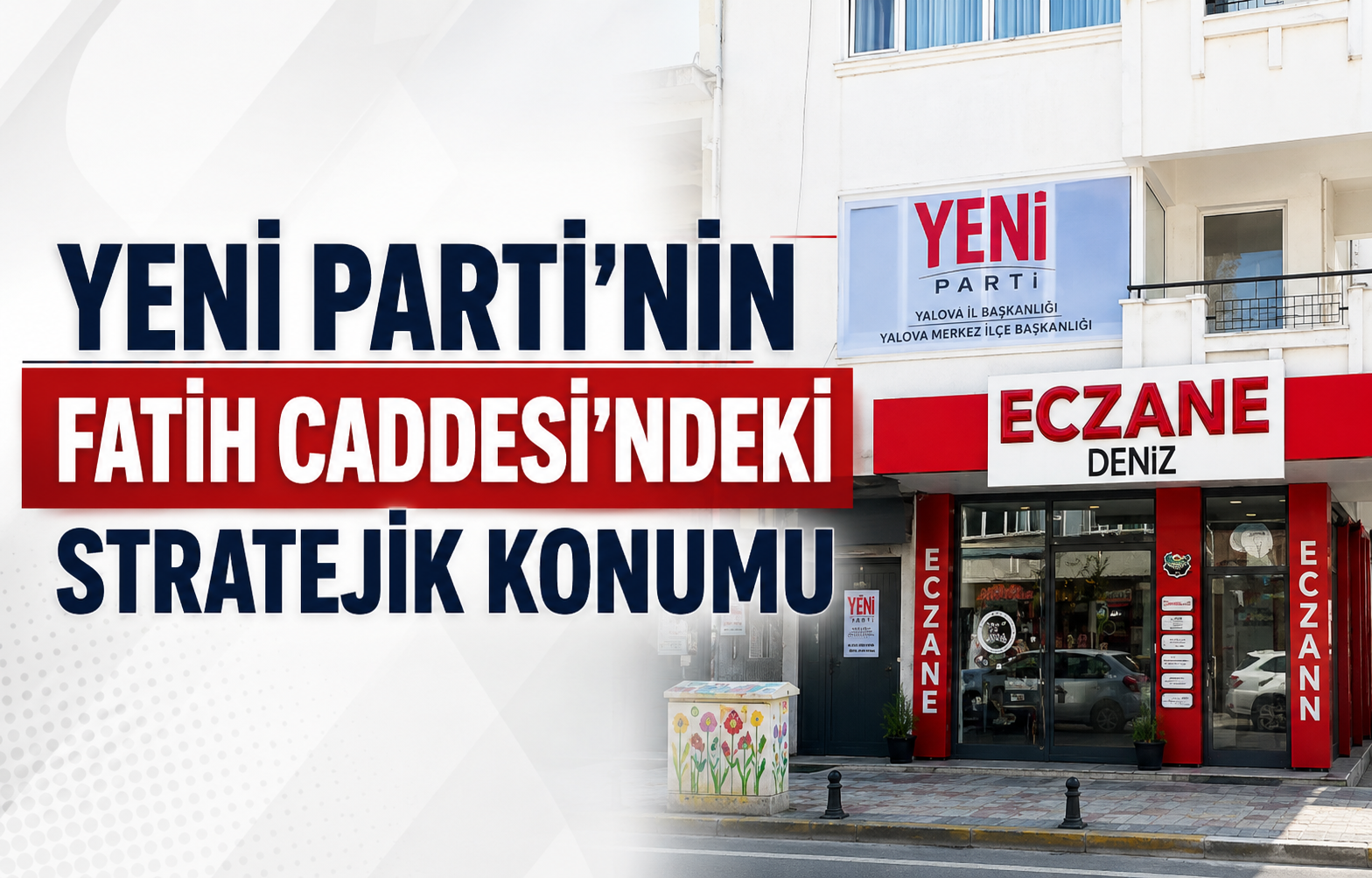 Yeni Parti'nin Yalova'daki Stratejik Konumu