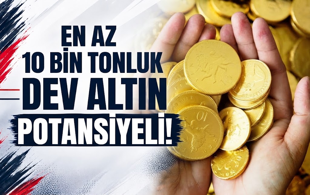 En Az 10 Bin Tonluk Dev Altın Potansiyeli!