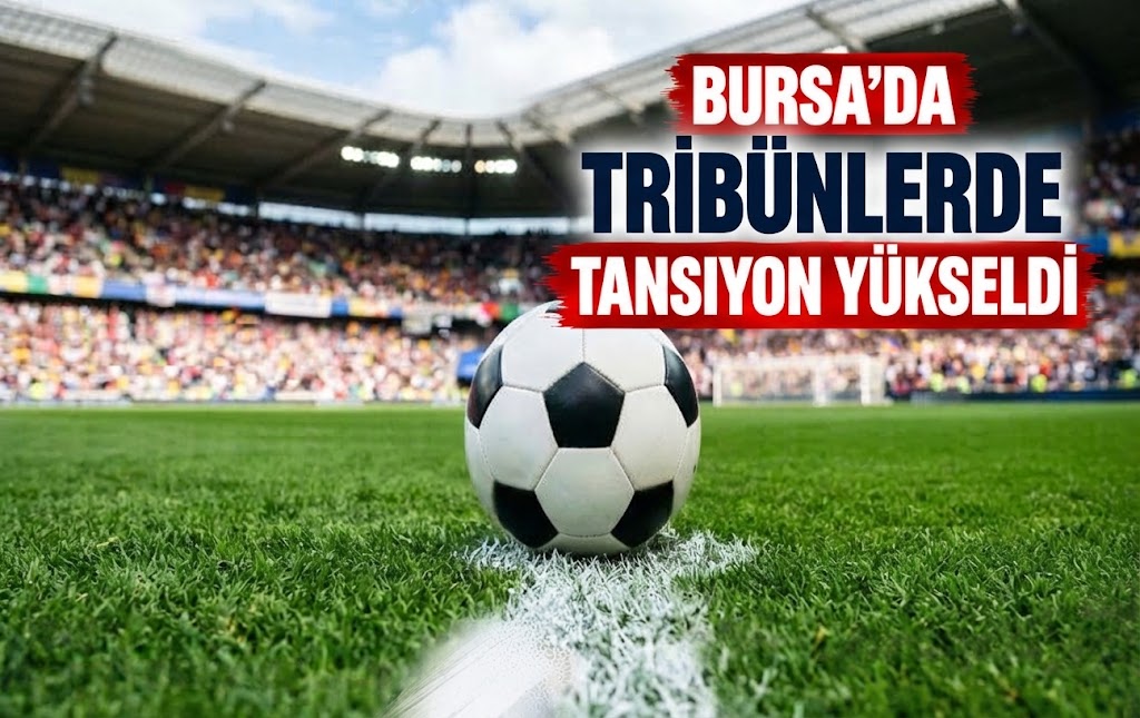 Bursa'da Tribünlerde Tansiyon Yükseldi