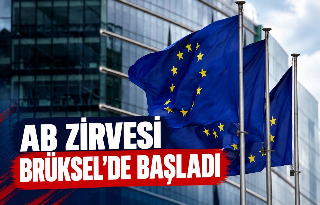 AB ZİRVESİ BRÜKSEL’DE BAŞLADI