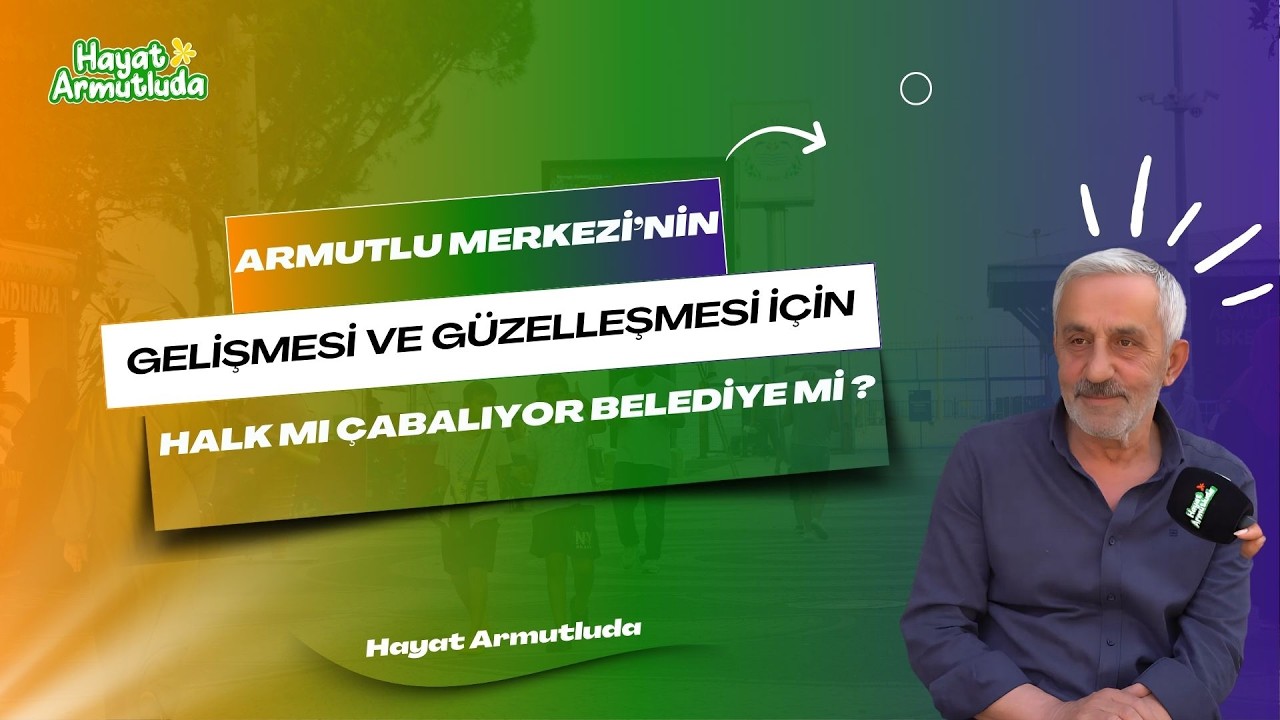 Armutlu'da Gelişim Sorumluluğu Tartışılıyor: