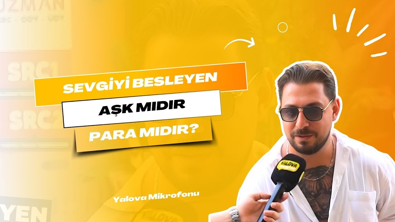 Yalova Sokaklarında 'Aşk mı Para mı?' Tartışması: 'Aşk denen bir şey yoktur, paradır!' görüşü dikkat çekti
