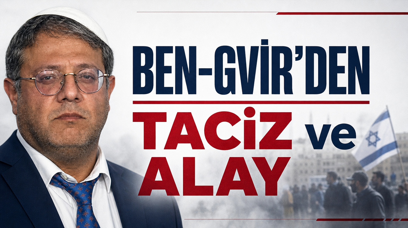 Ben-Gvir’den Taciz ve Alay