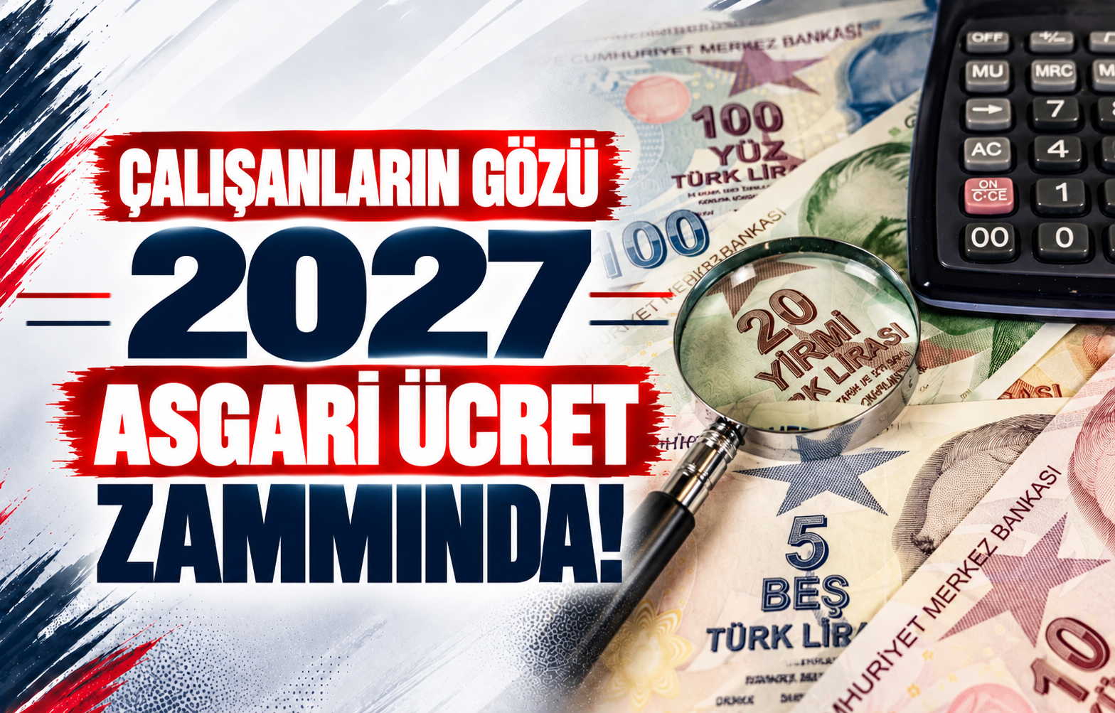 ÇALIŞANLARIN GÖZÜ 2027 ASGARİ ÜCRET ZAMMINDA!
