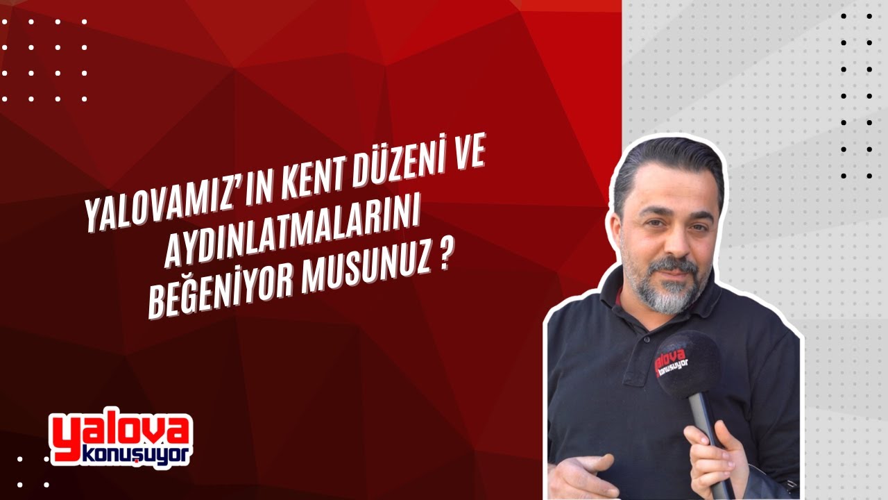Yalova'da Kent Düzeni ve Aydınlatma Tartışması: