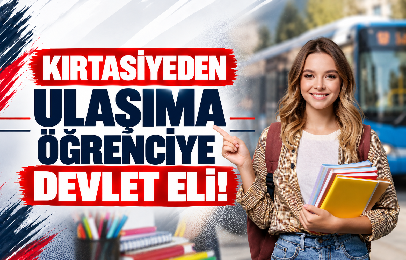Kırtasiyeden Ulaşıma Öğrenciye Devlet Eli!