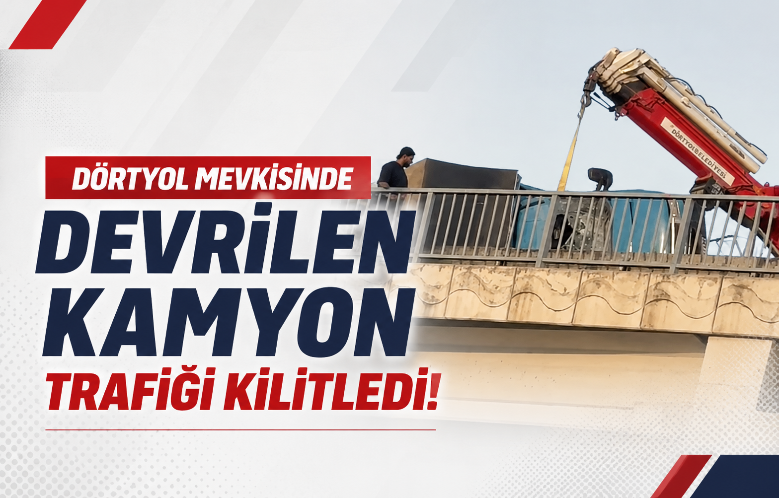 Dörtyol Mevkisinde Devrilen Kamyon Trafiği Kilitledi!