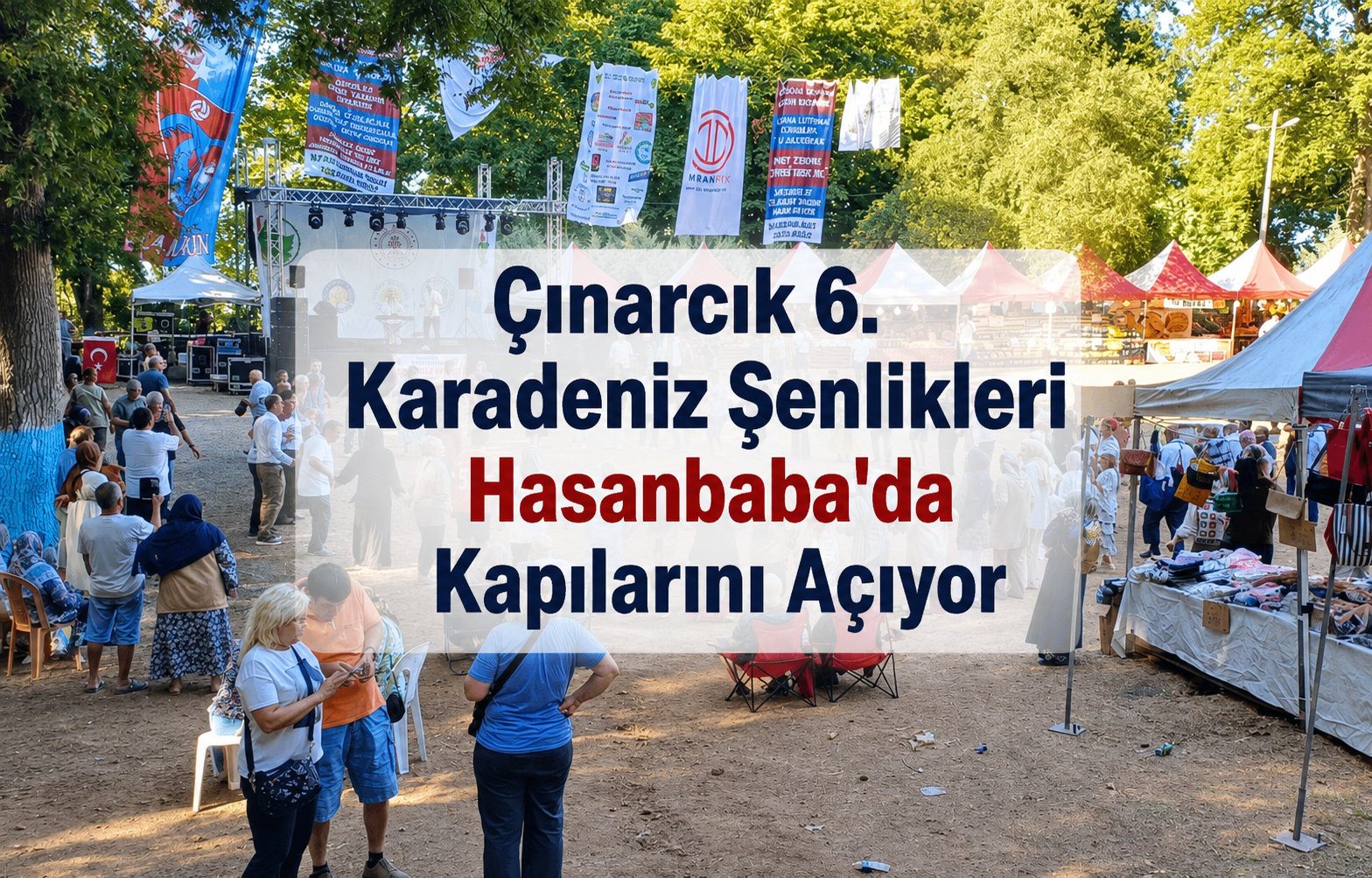Çınarcık 6. Karadeniz Şenlikleri Hasanbaba'da Kapılarını Açıyor