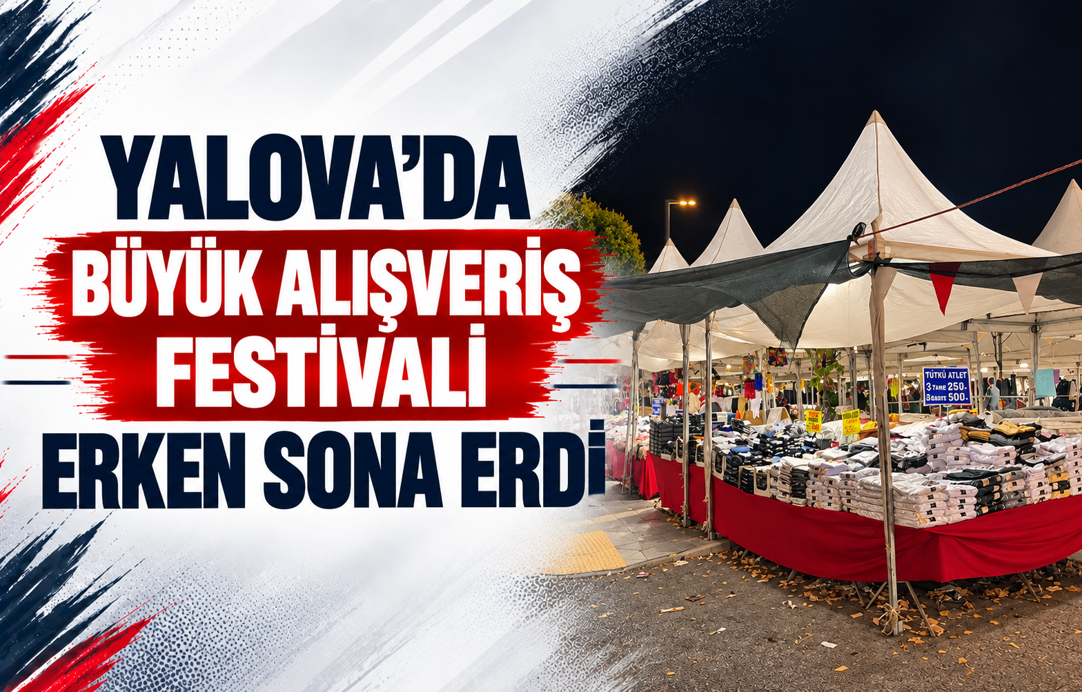 Yalova’da Büyük Alışveriş Festivali Erken Sona Erdi