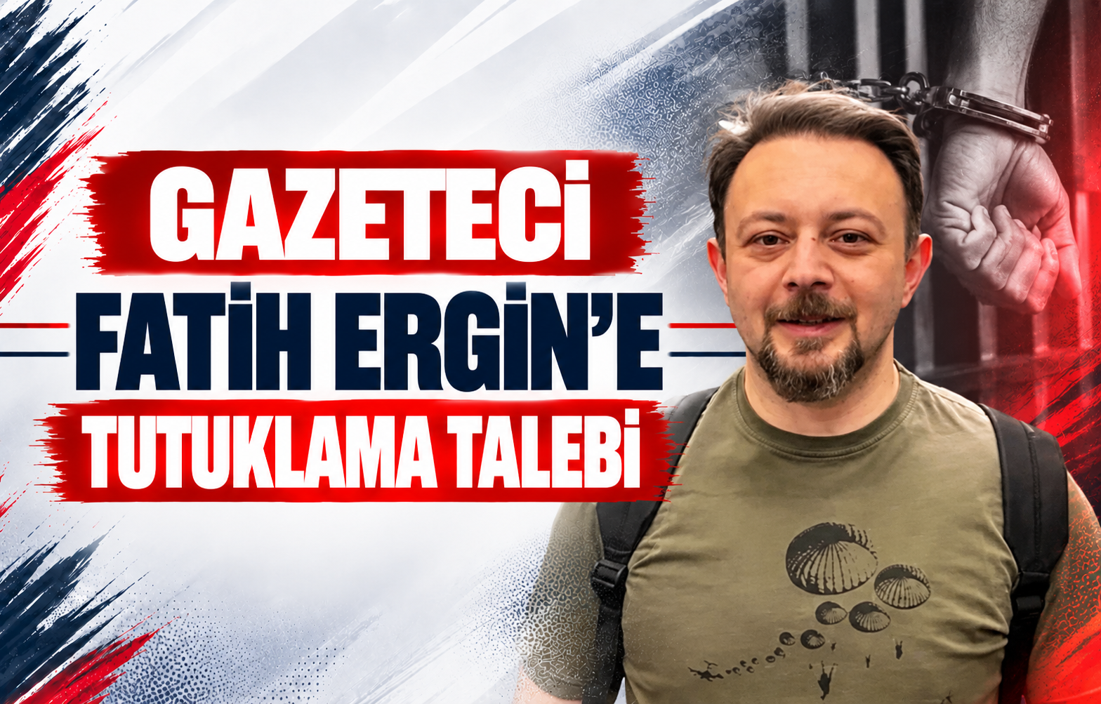 Gazeteci Fatih Ergin’e Tutuklama Talebi