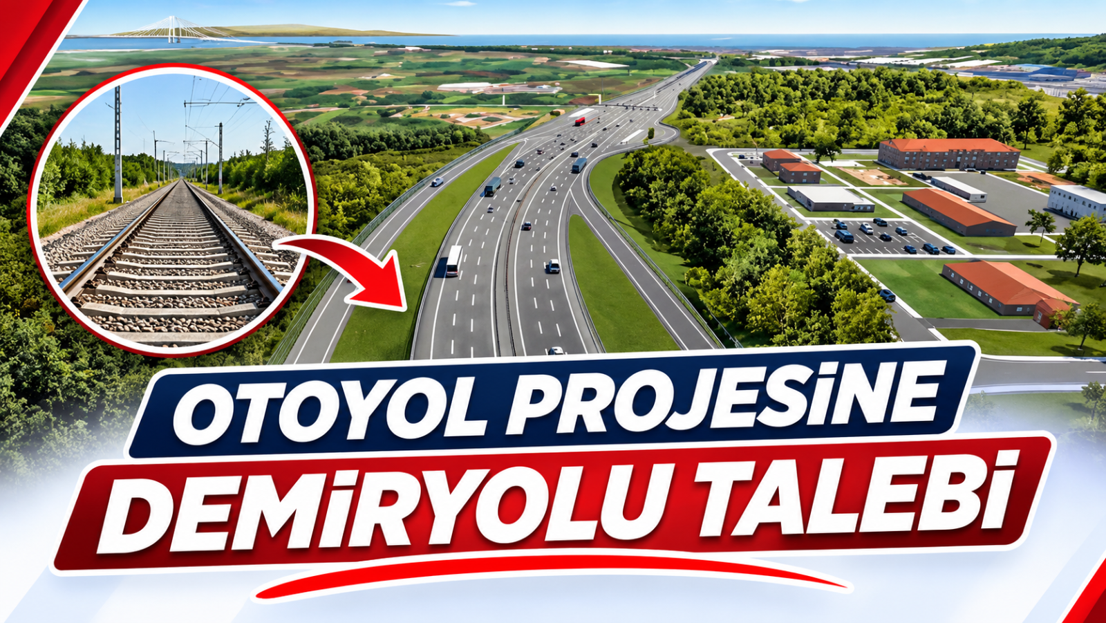 OTOYOL PROJESİNE DEMİRYOLU TALEBİ