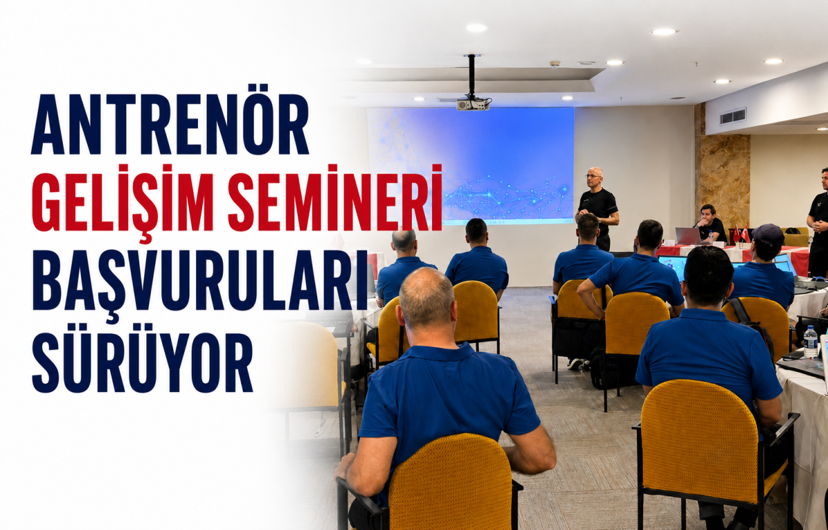 Antrenör Gelişim Semineri Başvuruları Sürüyor