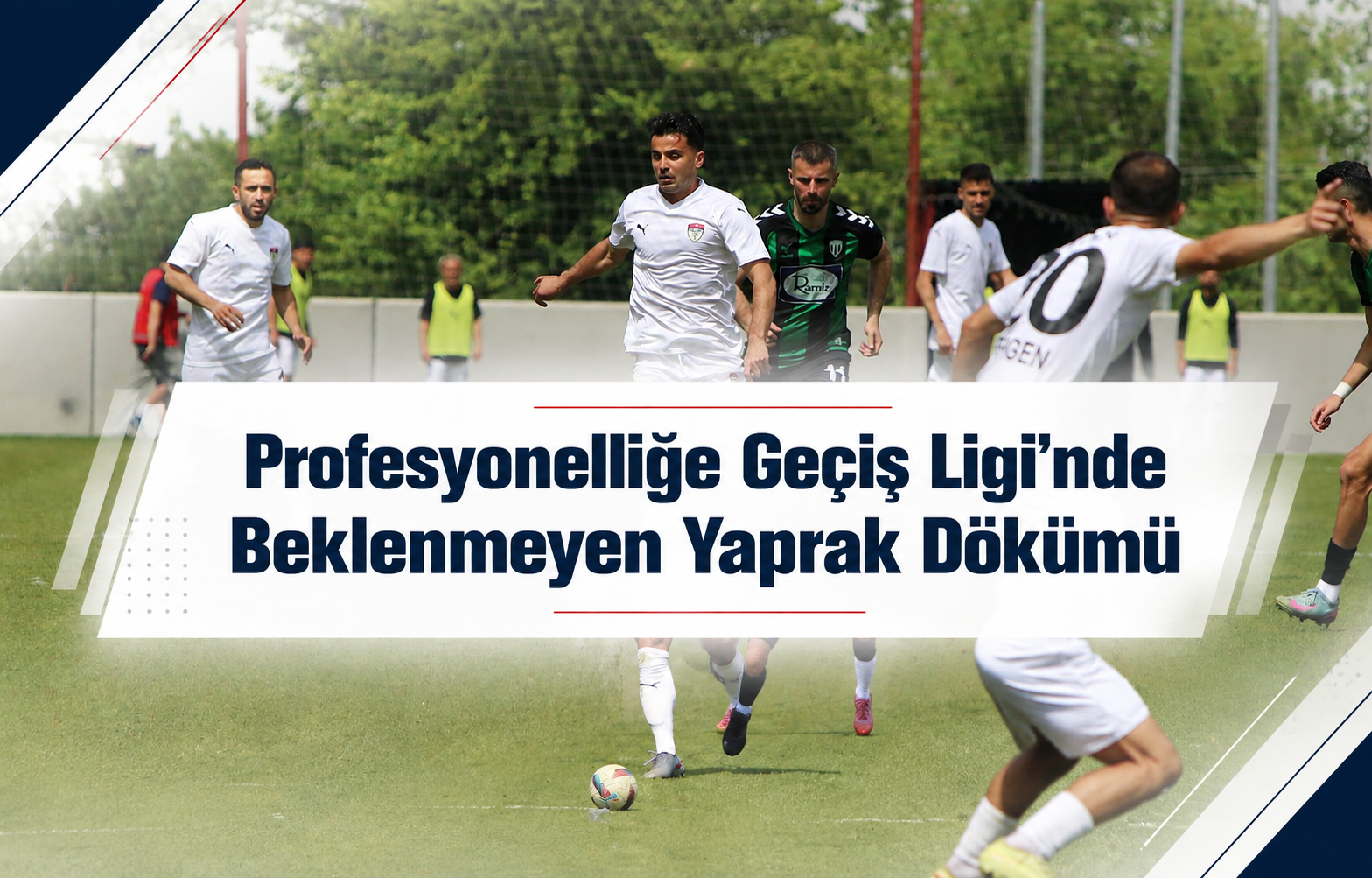 Profesyonelliğe Geçiş Ligi'nde Beklenmeyen Yaprak Dökümü