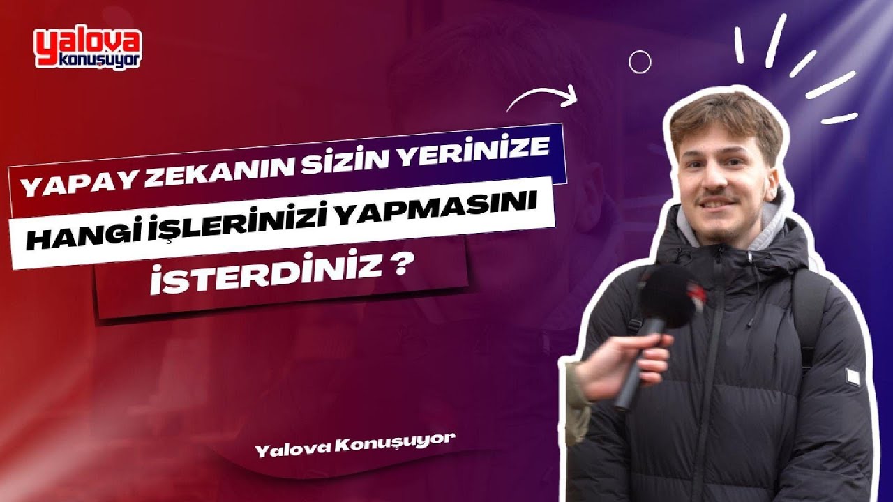 Yalovalılardan Yapay Zekaya Geniş Görev Tanımı: 'Ev İşlerinden Ders Çözmeye, Hatta Devlet Denetimine Kadar!'
