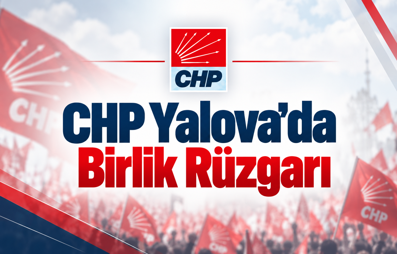 CHP YALOVA’DA BİRLİK RÜZGARI